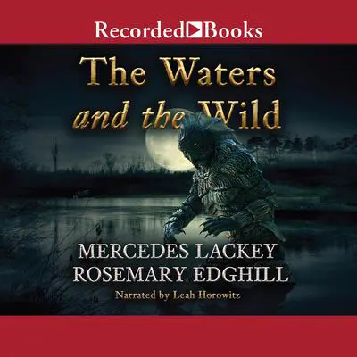 The Waters and the Wild Audibook, by Mercedes Lackey