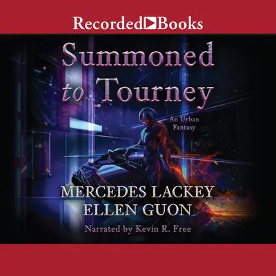 Summoned to Tourney: An Urban Fantasy Audibook, by Mercedes Lackey