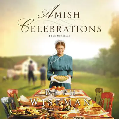 Amish Celebrations: Four Novellas Audibook, by Beth Wiseman