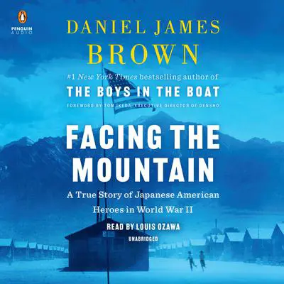 Facing the Mountain: A True Story of Japanese American Heroes in World War II Audibook, by Daniel James Brown
