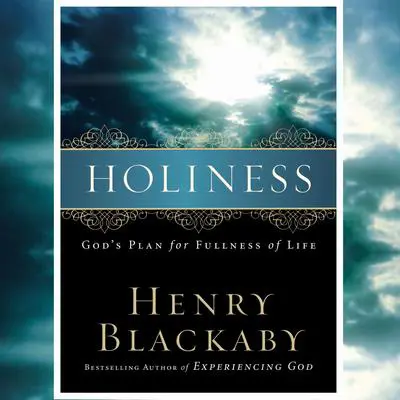 Holiness: God's Plan for Fullness of Life Audibook, by Henry Blackaby