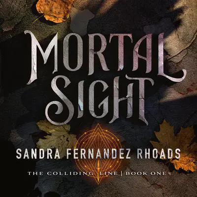 Mortal Sight Audibook, by Sandra Fernandez Rhoads