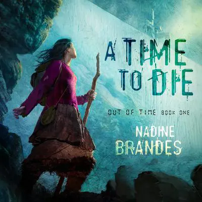 A Time to Die Audibook, by Nadine Brandes