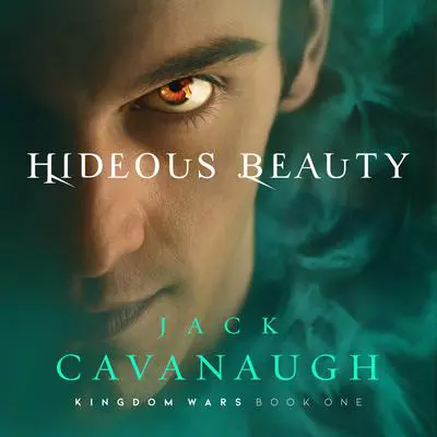 Hideous Beauty Audibook, by Jack Cavanaugh