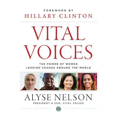 Vital Voices: The Power of Women Leading Change Around the World Audibook, by Hillary Rodham Clinton