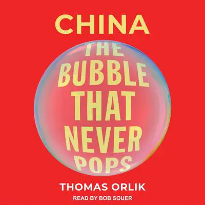 China: The Bubble that Never Pops Audibook, by Thomas Orlik