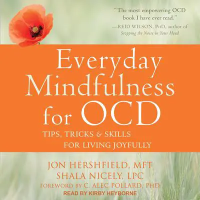 Everyday Mindfulness for OCD: Tips, Tricks & Skills for Living Joyfully Audibook, by Jon Hershfield