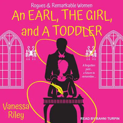 An Earl, the Girl, and a Toddler Audibook, by Vanessa Riley