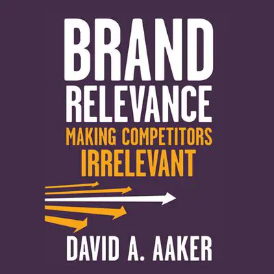 Brand Relevance: Making Competitors Irrelevant Audibook, by David Aaker