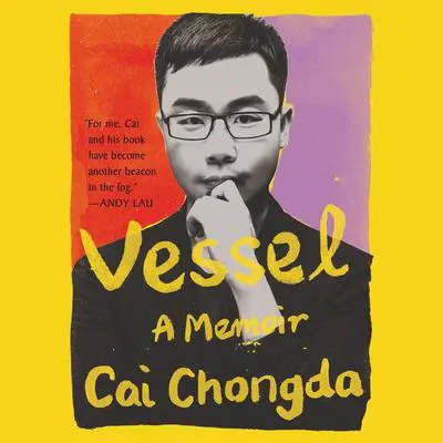 Vessel: A Memoir Audibook, by Cai Chongda