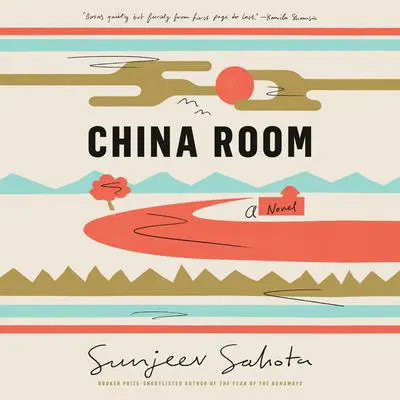 China Room: A Novel Audibook, by Sunjeev Sahota