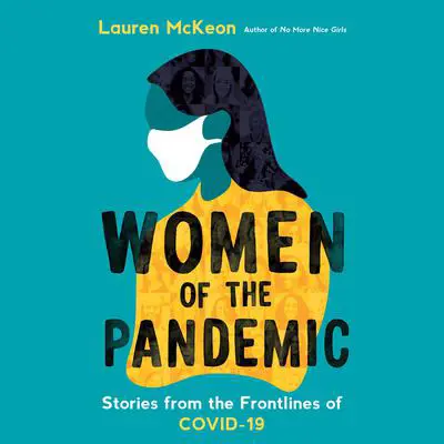 Women of the Pandemic: Stories from the Frontlines of COVID-19 Audibook, by Lauren McKeon