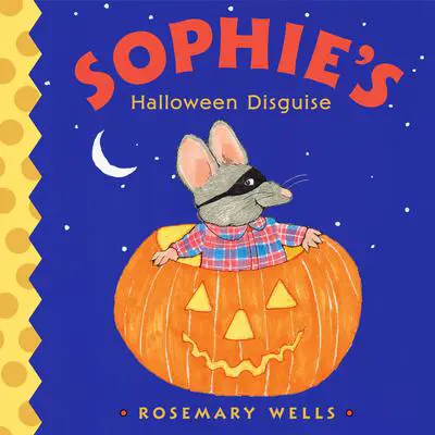 Sophie's Halloween Disguise Audibook, by Rosemary Wells