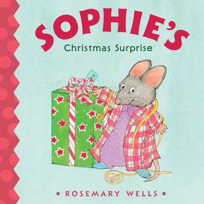 Sophie's Christmas Surprise Audibook, by Rosemary Wells