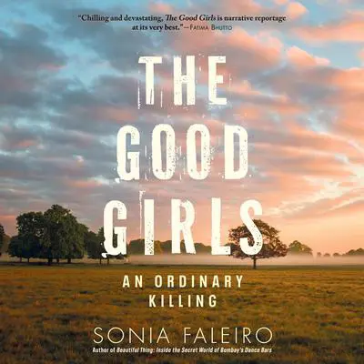 The Good Girls: An Ordinary Killing Audibook, by Sonia Faleiro