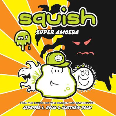 Squish #1: Super Amoeba Audibook, by Jennifer L. Holm