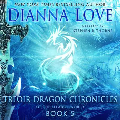 Treoir Dragon Chronicles of the Belador World: Book 5 Audibook, by Dianna Love