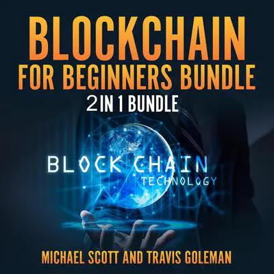 Blockchain for Beginners Bundle: 2 in 1 Bundle, Cryptocurrency, Cryptocurrency Trading Audibook, by Michael Scott