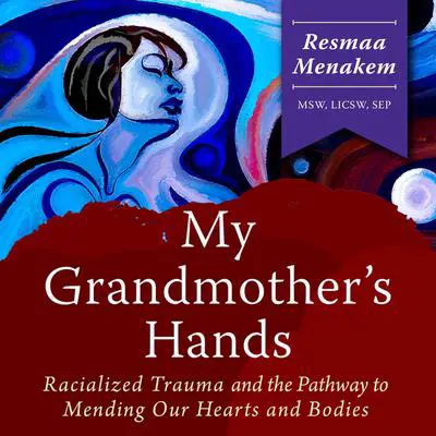 My Grandmother's Hands Audibook, by Resmaa Menakem