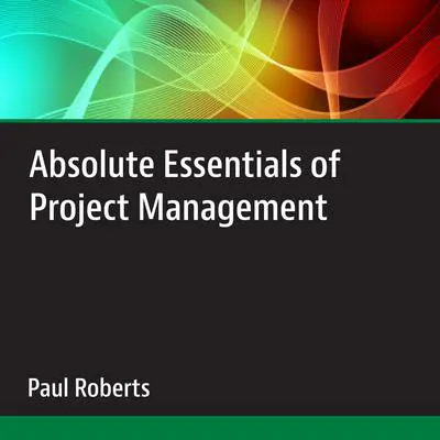 Absolute Essentials of Project Management Audibook, by Paul Roberts