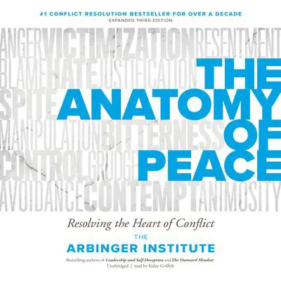 The Anatomy of Peace, Third Edition: Resolving the Heart of Conflict Audibook, by the Arbinger Institute