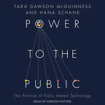 Power to the Public: The Promise of Public Interest Technology Audibook, by Hana Schank