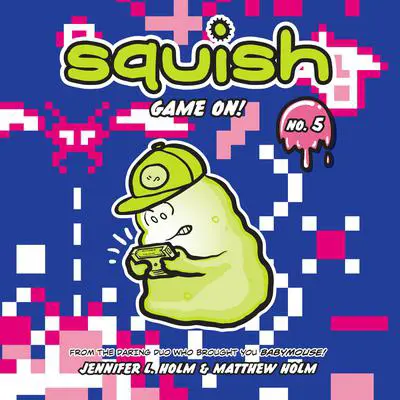 Squish #5: Game On! Audibook, by Jennifer L. Holm
