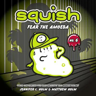 Squish #6: Fear the Amoeba Audibook, by Jennifer L. Holm