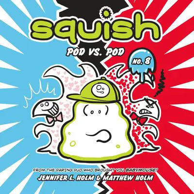 Squish #8: Pod vs. Pod Audibook, by Jennifer L. Holm