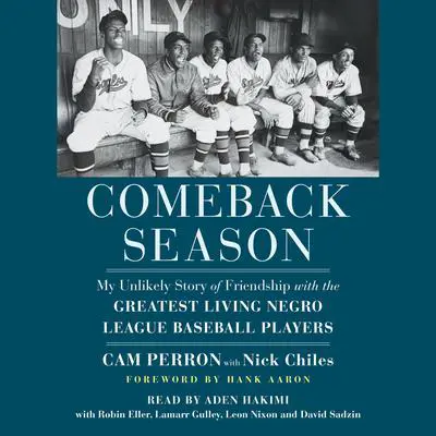 Comeback Season: My Unlikely Story of Friendship with the Greatest Living Negro League Baseball Players Audibook, by Cam Perron