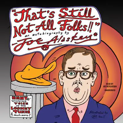 That's Still Not All, Folks: An Autobiography by Joe Alaskey Audibook, by Joe Alaskey