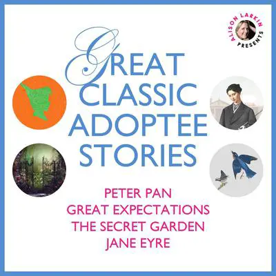 Great Classic Adoptee Stories: Peter Pan, Great Expectations, The Secret Garden, and Jane Eyre Audibook, by J. M. Barrie