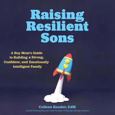 Raising Resilient Sons Audibook, by Colleen Kessler