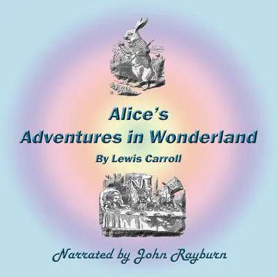 Alice’s Adventures in Wonderland Audibook, by Lewis Carroll