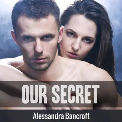 Our Secret Audibook, by Alessandra Bancroft