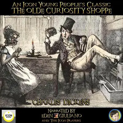 An Icon Young People’s Classic The Olde Curiosity Shoppe Audibook, by Charles Dickens