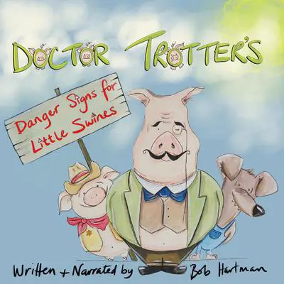 Doctor Trotter : Danger signs for little swines Audibook, by Bob Hartman