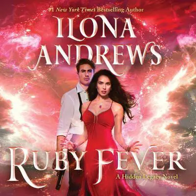 Ruby Fever: A Hidden Legacy Novel Audibook, by Ilona Andrews