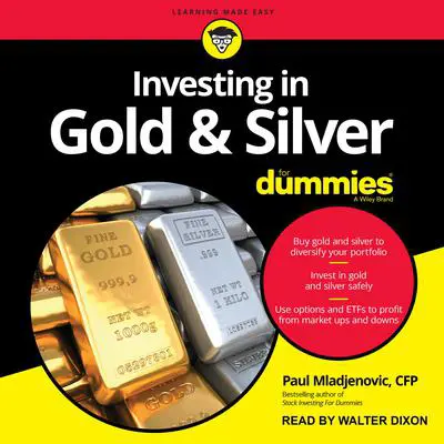 Investing in Gold & Silver For Dummies Audibook, by Paul Mladjenovic