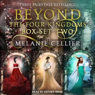 Beyond the Four Kingdoms Box Set 2: Three Fairytale Retellings, Books 4-6 Audibook, by Melanie Cellier