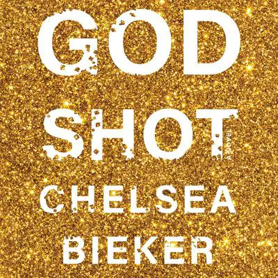 Godshot: A Novel Audibook, by Chelsea Bieker
