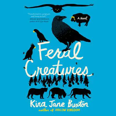 Feral Creatures Audibook, by Kira Jane Buxton