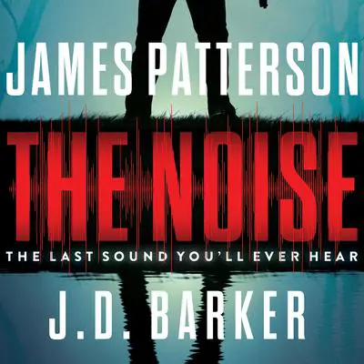 The Noise: A Thriller Audibook, by James Patterson