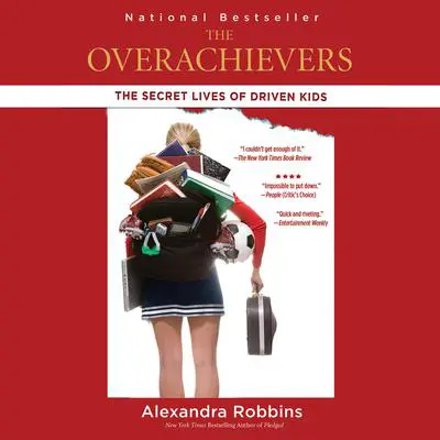 The Overachievers: The Secret Lives of Driven Kids Audibook, by Alexandra Robbins