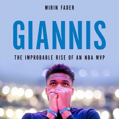 Giannis: The Improbable Rise of an NBA MVP Audibook, by Mirin Fader