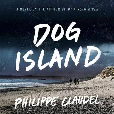 Dog Island Audibook, by Philippe Claudel