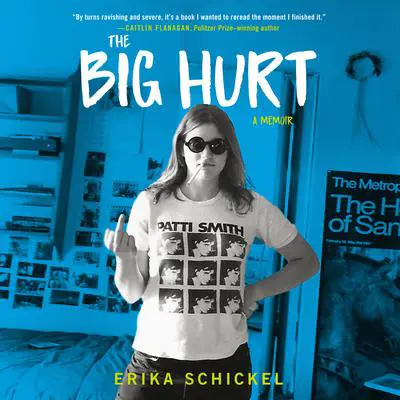 The Big Hurt: A Memoir Audibook, by Erika Schickel