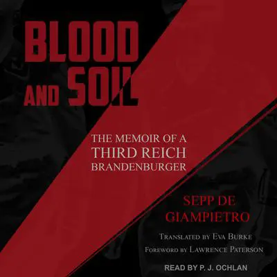 Blood and Soil: The Memoir of a Third Reich Brandenburger Audibook, by Sepp de Giampietro