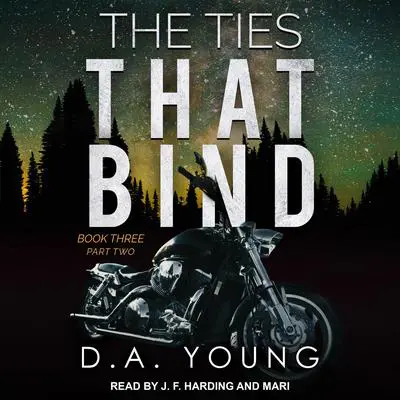 The Ties That Bind Book Three: Part Two Audibook, by D. A. Young
