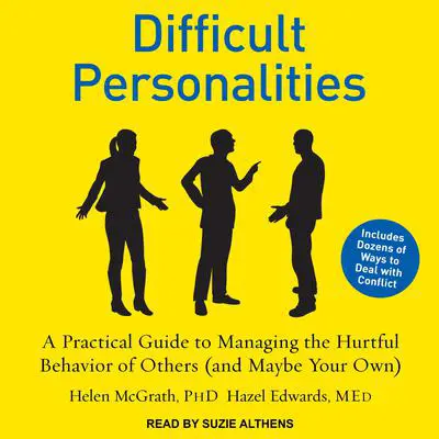 Difficult Personalities: A Practical Guide to Managing the Hurtful Behavior of Others (and Maybe Your Own) Audibook, by Hazel Edwards